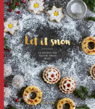 Title: Let it Snow: 24 Recipes for Festive Sweet Treats, Author: Agnes Prus