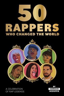 50 Rappers Who Changed the World: A celebration of rap legends