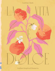 Free ebook downloads pdf format La Vita e Dolce: Italian-Inspired Desserts 9781784884222 (English literature) ePub FB2 PDB by Letitia Clark