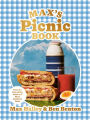 Max's Picnic Book: An Ode to the Art of Eating Outdoors, From the Authors of Max's Sandwich Book