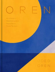 Title: Oren: A Personal Collection of Recipes and Stories From Tel Aviv, Author: Oded Oren