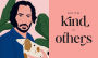 Alternative view 4 of Keanu Reeves' Guide to Kindness: 50 simple ways to be excellent