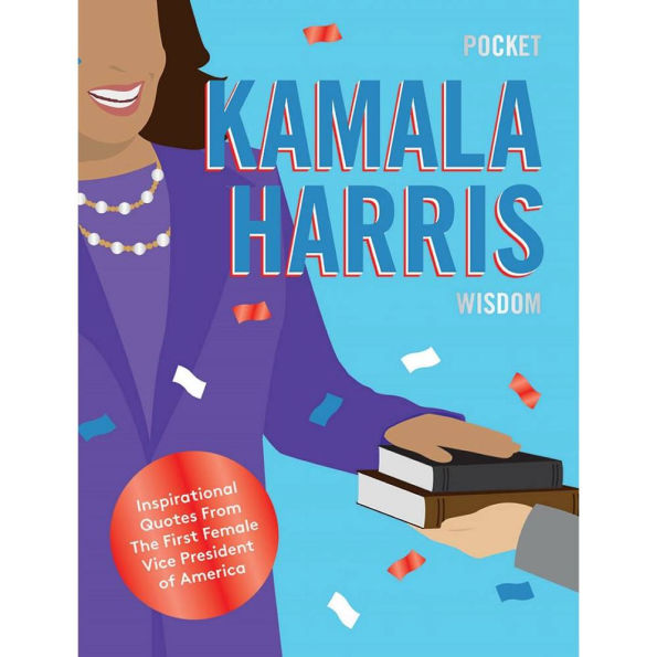 Pocket Kamala Harris Wisdom: Inspirational Quotes From The Presidential Trail
