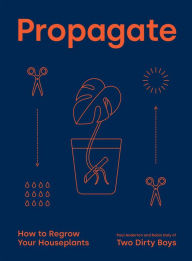 Title: Propagate: How to Regrow your Houseplants, Author: Paul Anderton