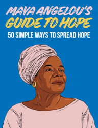 Ebook free download pdf Maya Angelou's Guide to Hope: 50 Simple Ways to Spread Hope by Hardie Grant London 9781784884963 (English literature)