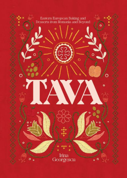 Tava: Eastern European Baking and Desserts From Romania & Beyond