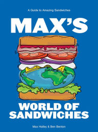 English books mp3 free download Max's World of Sandwiches: A Guide to Amazing Sandwiches MOBI ePub PDF 9781784886004