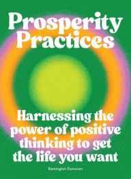 Free audio book download audio book Prosperity Practices: Harnessing the Power of Positive Thinking to Get the Life You Want