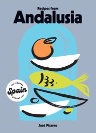 Title: Recipes from Andalusia, Author: Jose Pizarro