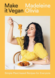 Pdf download ebook free Make it Vegan: Simple Plant-based Recipes for Everyone PDB DJVU FB2 by Madeleine Olivia