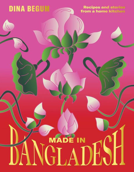 Made Bangladesh: Recipes and stories from a home kitchen