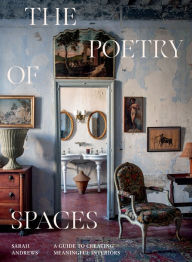 Download ebooks gratis pdf The Poetry of Spaces: A Guide To Creating Meaningful Interiors