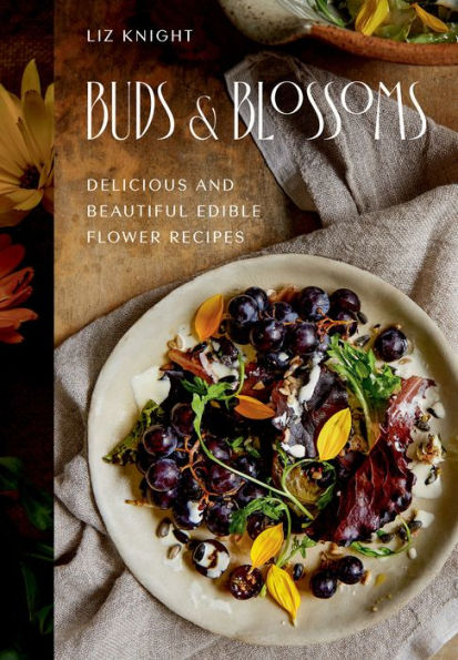 Buds and Blossoms: Delicious Beautiful Edible Flower Recipes