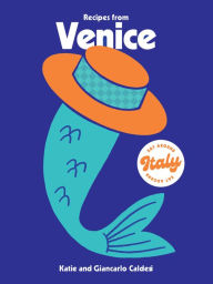 Title: Recipes from Venice, Author: Katie Caldesi