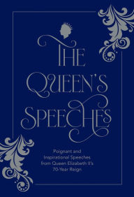 Title: The Queen's Speeches: Poignant and Inspirational Speeches from Queen Elizabeth II's 70-Year Reign, Author: Lucy York