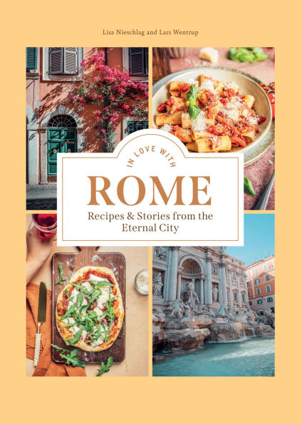 Love with Rome: Recipes and Stories from the Eternal City