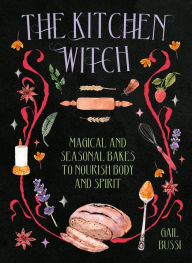 Free audiobooks to download The Kitchen Witch: Magical and Seasonal Bakes to Nourish Body and Spirit CHM DJVU by Gail Bussi 9781784886950 English version