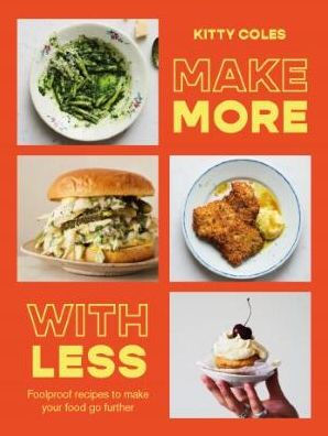 make More with Less: Foolproof recipes to your food go further