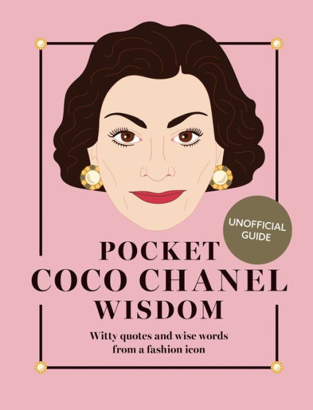 Pocket Coco Chanel Wisdom (Reissue): Witty Quotes and Wise Words From a Fashion Icon