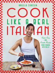 Ebook it download Cook Like a Real Italian: Super Sexy and Simple Recipes from Cooking with Bello 9781784887445 by Angelo Coassin DJVU