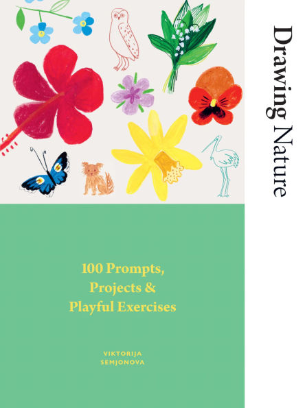 Drawing Nature: 100 Prompts, Projects and Playful Exercises