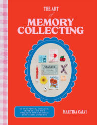 Download books in pdf form The Art of Memory Collecting: 15 Scrapbook, Collage, Trinket and Zine Projects For Crafting Treasured Moments