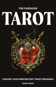Title: Cardless Tarot: Choose Your Own Destiny Tarot Readings, Author: Kerry Ward