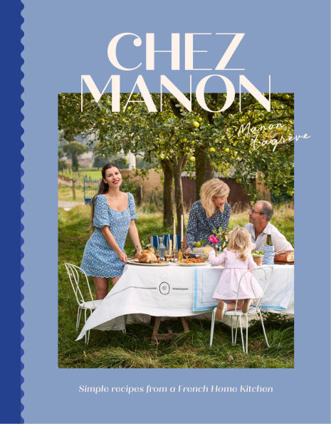 Chez Manon: Simple Recipes From A French Home Kitchen