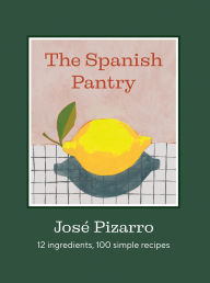 Ebooks forum download The Spanish Pantry: 12 Ingredients, 100 Simple Recipes PDB CHM 9781784889753 (English literature)