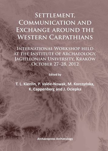 Settlement, Communication and Exchange around the Western Carpathians: International Workshop held at the Institute of Archaeology, Jagiellonian University, Krakow, October 27-28, 2012