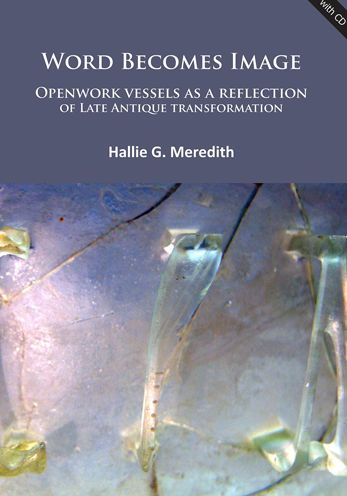 Word Becomes Image: Openwork vessels as a reflection of Late Antique transformation