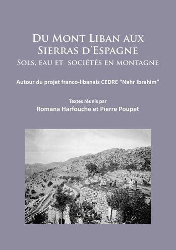 Du Mont Liban aux Sierras d'Espagne: Sols, eau et societes en montagne: Autour du projet franco-libanais CEDRE 'Nahr Ibrahim