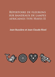Title: Repertoire de fleurons sur bandeaux de lampes africaines type Hayes II, Author: Jean Bussiere