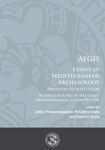 AEGIS: Essays in Mediterranean Archaeology: Presented to Matti Egon by the scholars of the Greek Archaeological Committee UK
