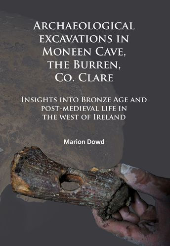 Archaeological excavations in Moneen Cave, the Burren, Co. Clare: Insights into Bronze Age and post-medieval life in the west of Ireland