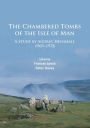 The Chambered Tombs of the Isle of Man: A study by Audrey Henshall 1971-1978
