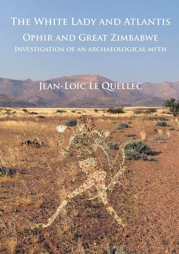 The White Lady and Atlantis: Ophir and Great Zimbabwe: Investigation of an archaeological myth