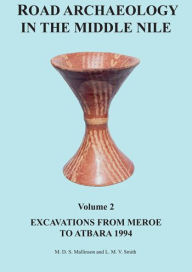 Title: Road Archaeology in the Middle Nile: Volume 2: Excavations from Meroe to Atbara 1994, Author: Techdiff