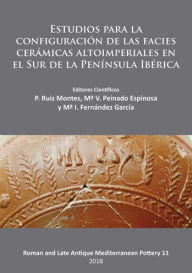 Title: Estudios para la configuracio'n de las facies cera'micas altoimperiales en el Sur de la Peni'nsula Ibe'rica, Author: Ma I Fernandez Garcia