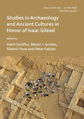 'Isaac went out to the field': Studies in Archaeology and Ancient Cultures in Honor of Isaac Gilead
