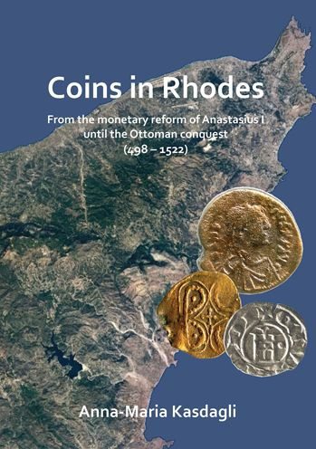 Coins in Rhodes: From the monetary reform of Anastasius I until the Ottoman conquest (498 - 1522)