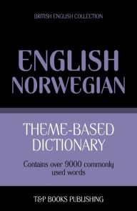 Title: Theme-based dictionary British English-Norwegian - 9000 words, Author: Andrey Taranov