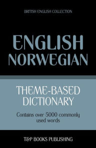 Title: Theme-based dictionary British English-Norwegian - 5000 words, Author: Andrey Taranov