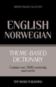 Title: Theme-based dictionary British English-Norwegian - 3000 words, Author: Andrey Taranov