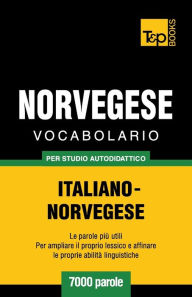 Title: Vocabolario Italiano-Norvegese per studio autodidattico - 7000 parole, Author: Andrey Taranov