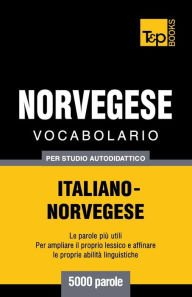 Title: Vocabolario Italiano-Norvegese per studio autodidattico - 5000 parole, Author: Andrey Taranov