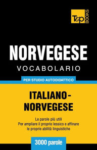 Title: Vocabolario Italiano-Norvegese per studio autodidattico - 3000 parole, Author: Andrey Taranov