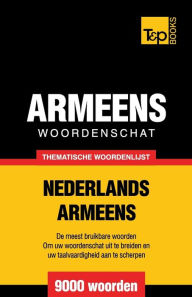 Title: Thematische woordenschat Nederlands-Armeens - 9000 woorden, Author: Andrey Taranov