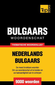 Title: Thematische woordenschat Nederlands-Bulgaars - 9000 woorden, Author: Andrey Taranov
