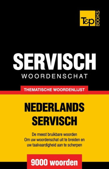 Thematische woordenschat Nederlands-Servisch - 9000 woorden